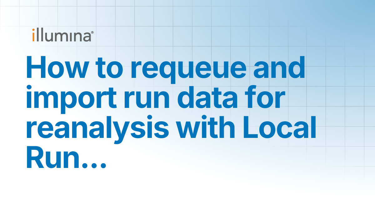 How to requeue and import run data for reanalysis with Local Run ...