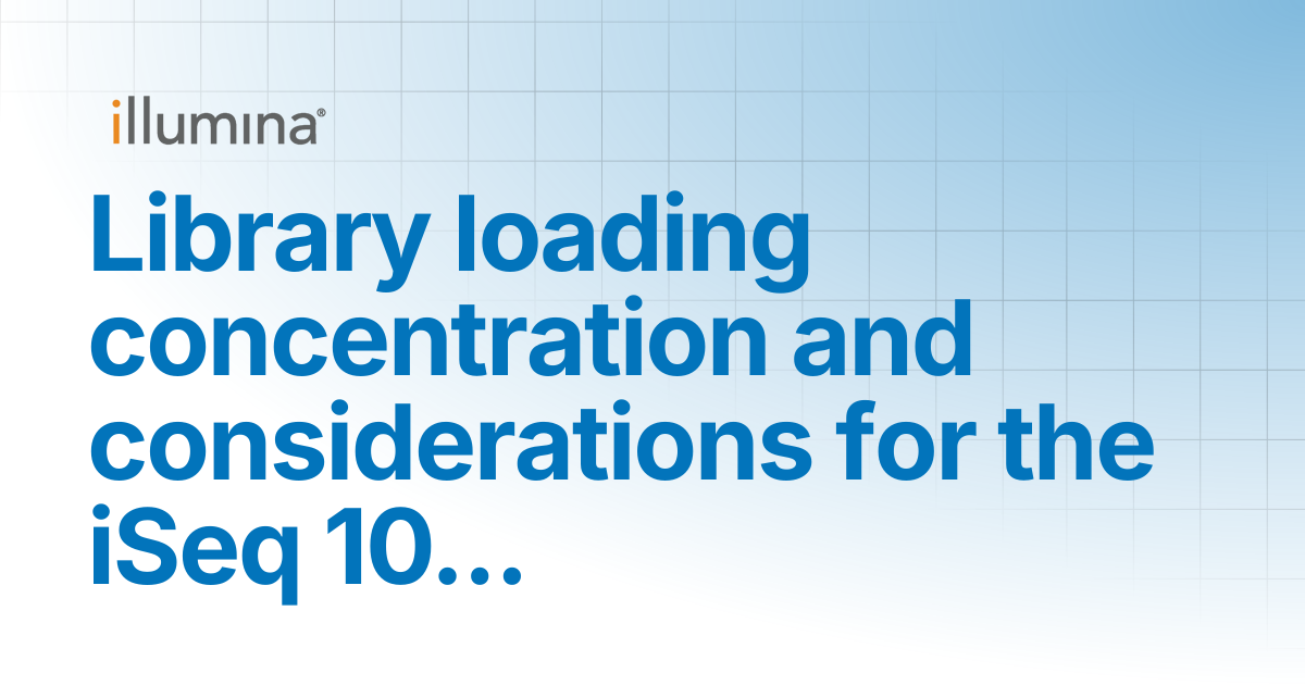 Library loading concentration considerations for the iSeq 100 ...
