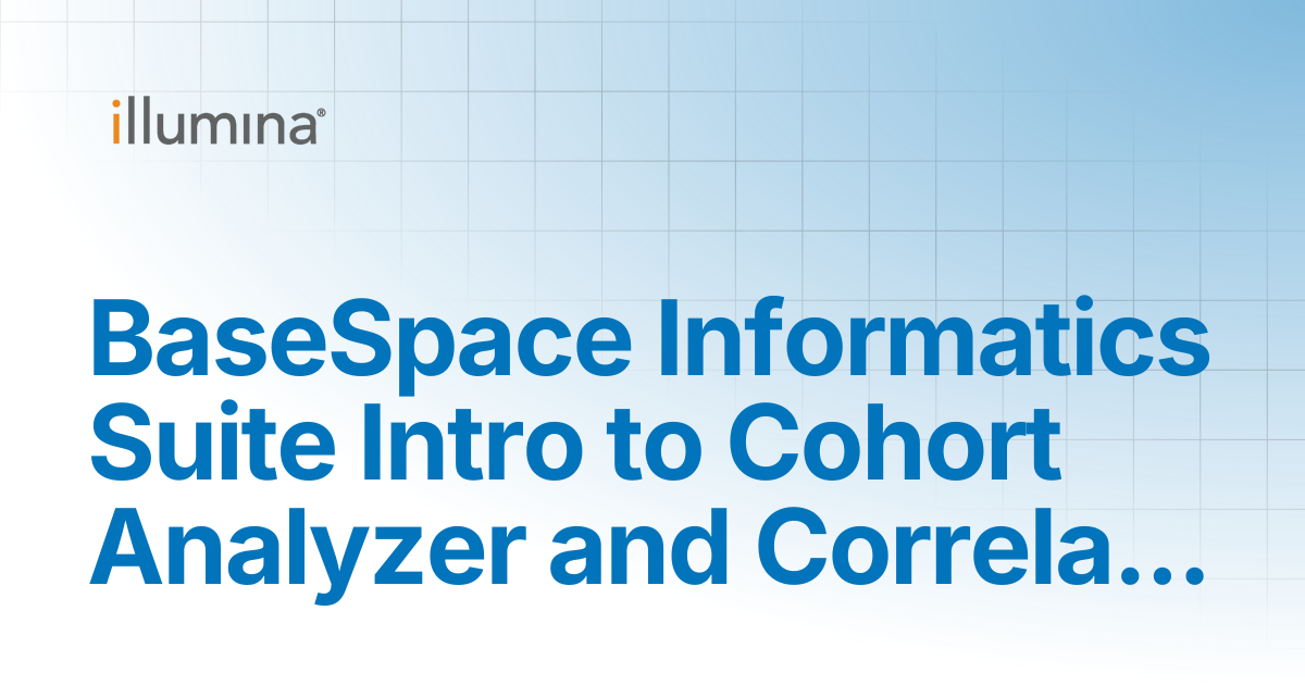 BaseSpace Informatics Suite Intro to Cohort Analyzer and Correlation ...