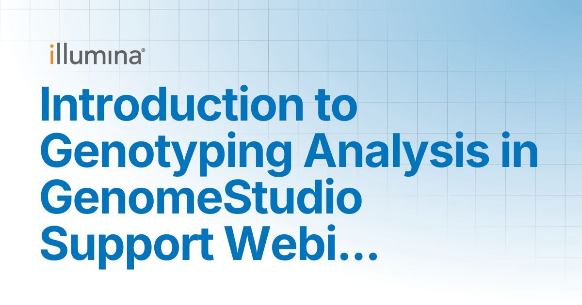 GenomeStudio Genotyping Introduction Support Webinar Video | Illumina ...