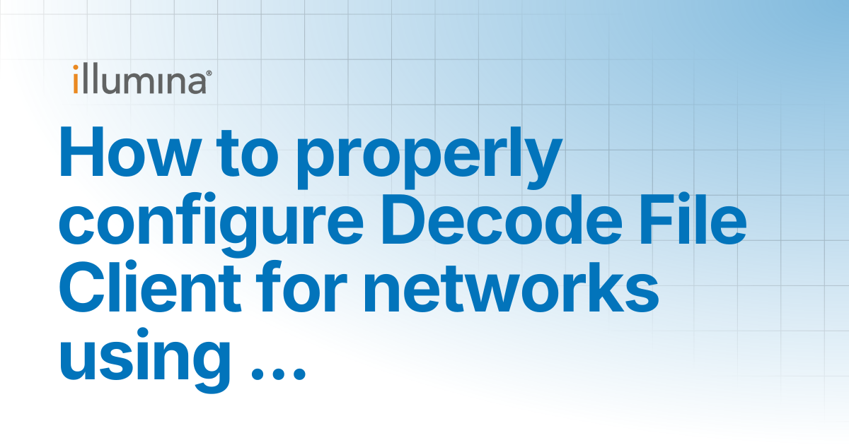 How to properly configure Decode File Client for networks using proxy ...