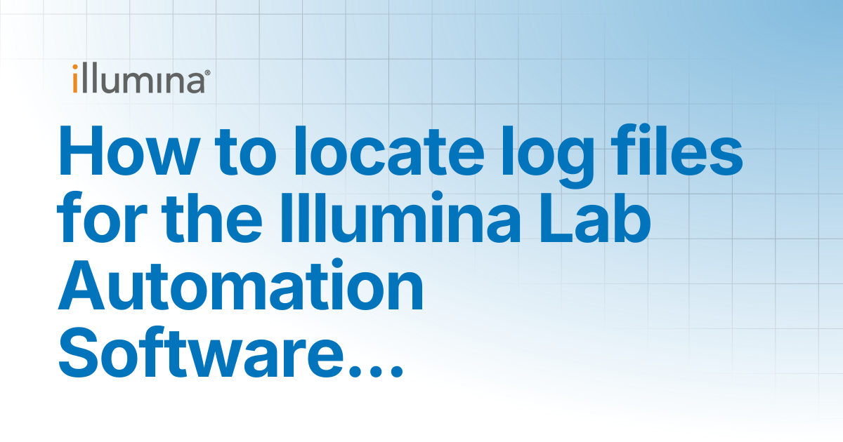 How to locate log files for the Illumina Lab Automation Software ...