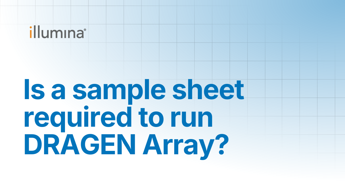 Is a sample sheet required to run DRAGEN Array? | Illumina Knowledge