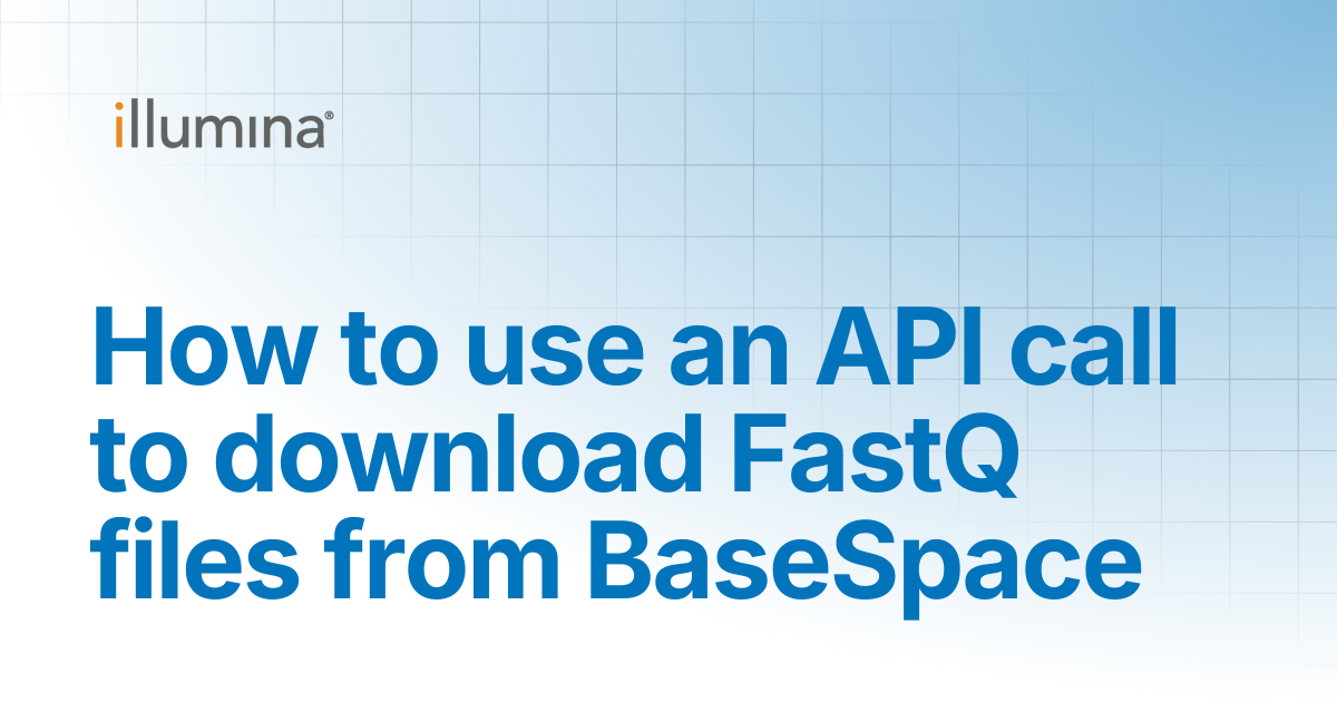 How to use an API call to download FastQ files from BaseSpace ...
