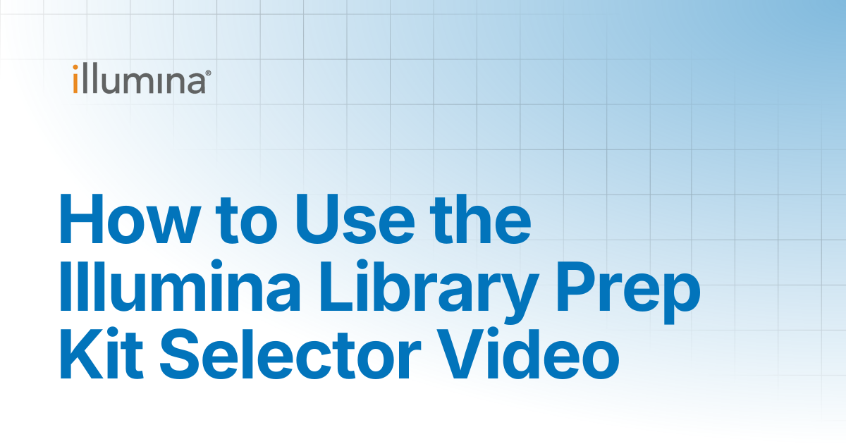 How to Use the Illumina Library Prep Kit Selector Video | Illumina ...