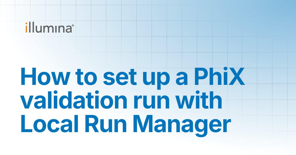 How to set up a PhiX validation run with Local Run Manager | Illumina ...