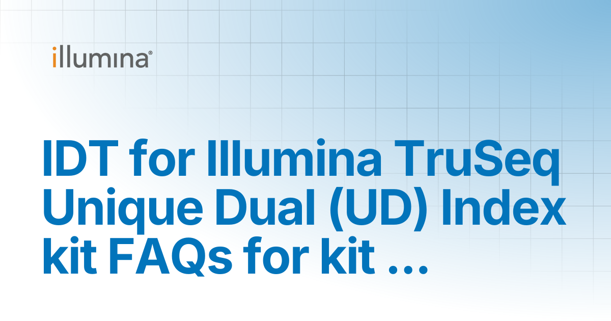 IDT for Illumina TruSeq Unique Dual (UD) Index kit FAQs for kit ...