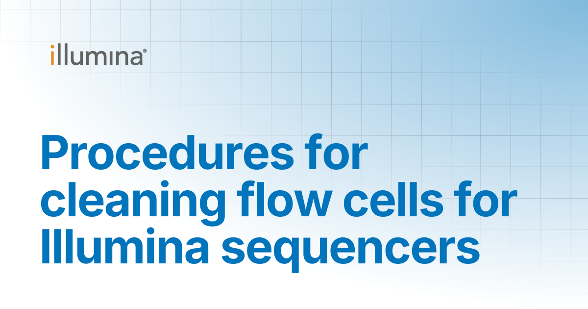 Procedures for cleaning flow cells for Illumina sequencers | Illumina ...