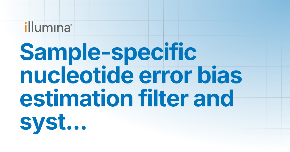 Sample specific nucleotide error bias estimation filter and systematic ...
