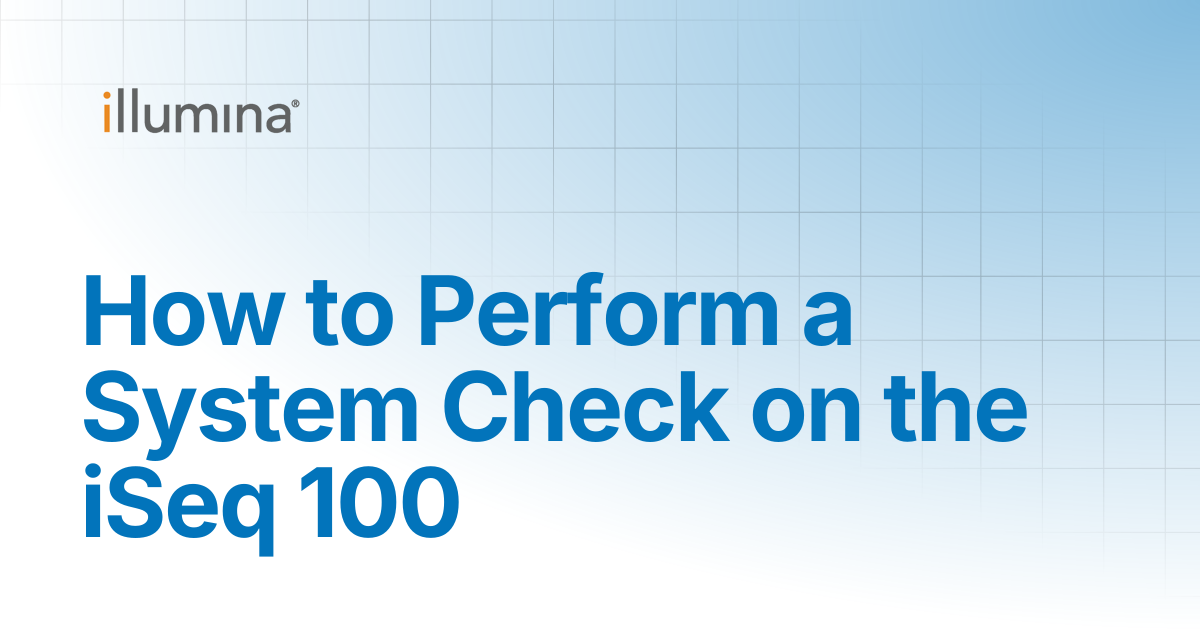 How to Perform a System Check on the iSeq 100 | Illumina Knowledge