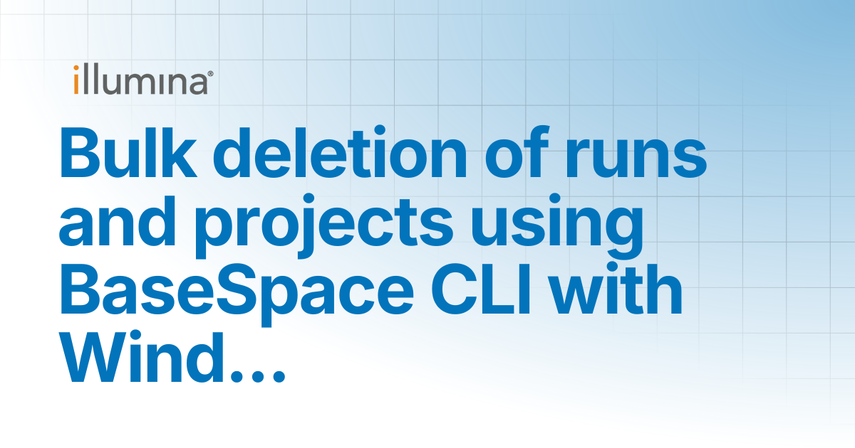 Bulk Deletion of Runs and Projects Using BaseSpace CLI with Windows ...
