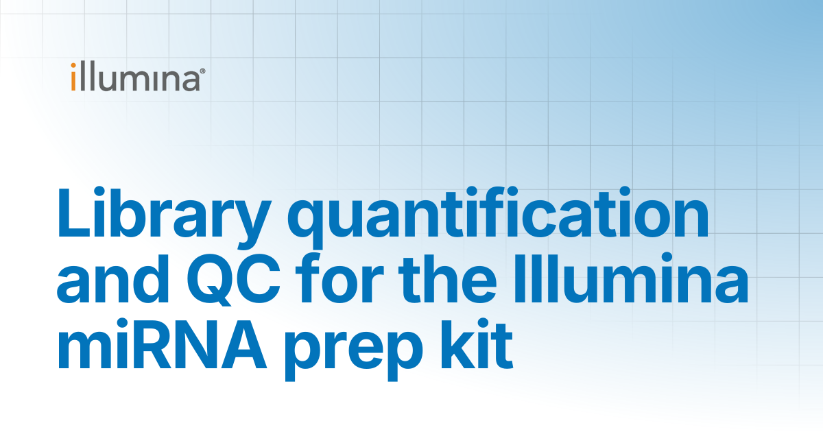 Library quantification and QC for the Illumina miRNA prep kit ...