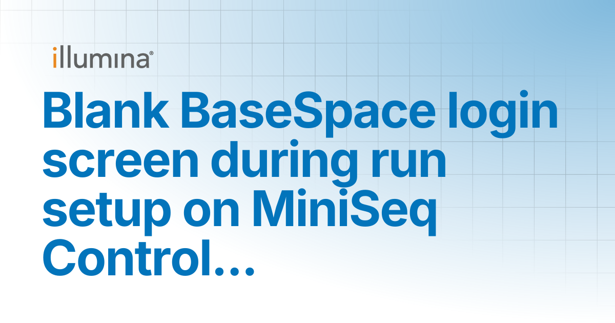 Blank BaseSpace login screen during run setup on MiniSeq Control ...
