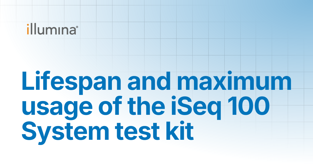 Lifespan and maximum usage of the iSeq 100 System test kit | Illumina ...
