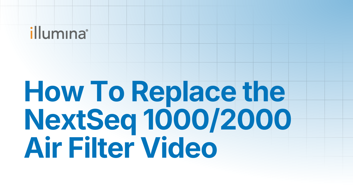 How To Replace the NextSeq 1000/2000 Air Filter Video | Illumina Knowledge