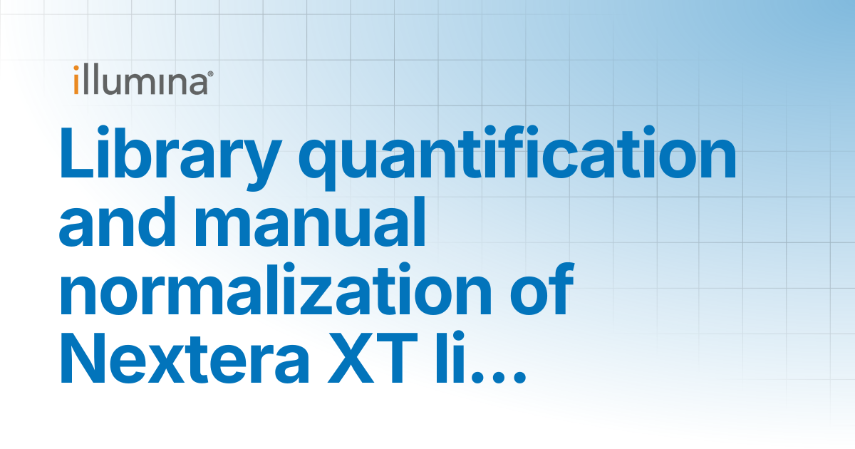 Library quantification and manual normalization of Nextera XT libraries ...